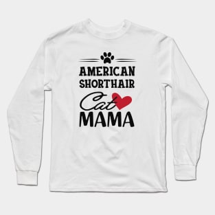 American Shorthair Cat Mama Long Sleeve T-Shirt